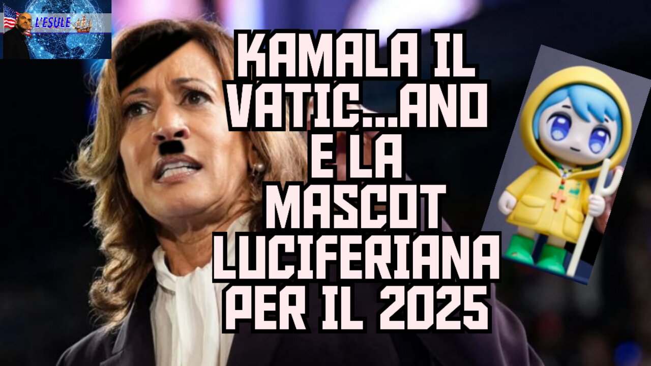 KAMALA IL VATIC...ANO E LA MASCOT LUCIFERIANA PER IL 2025