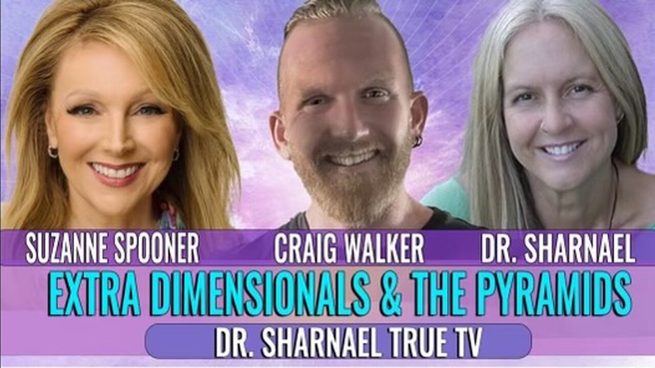 Extra Dimensionals & The Pyramids with Suzanne Spooner, Dr. Sharnael, and co-host Craig Walker