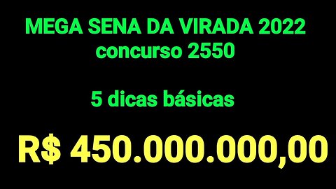 Mega sena da virada 2022 ( 450 milhões de reais) 5 dicas