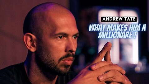 The Journey to Millionaire: How Andrew Tate Made it Big