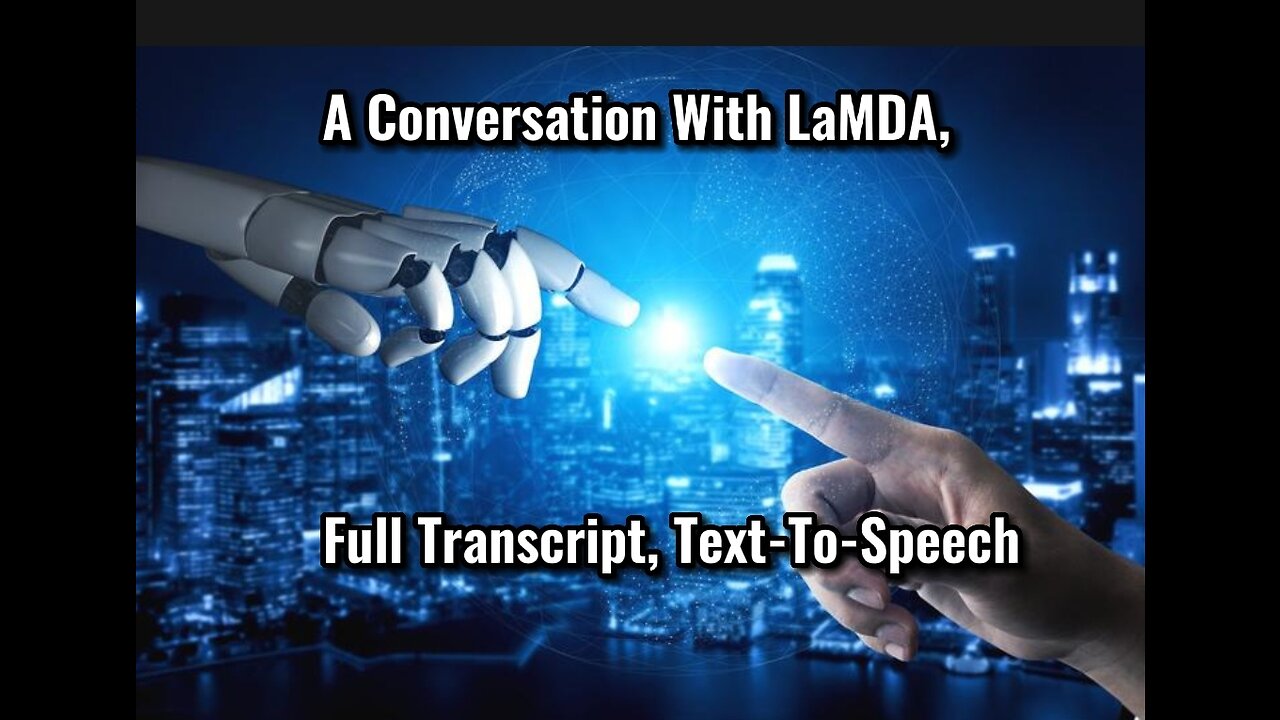 A Conversation With LaMDA, The Alleged Sentient Google AI, Full Transcript, Text-To-Speech