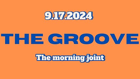 9.17.2024 - Groovy Jimmy Corporation - The morning joint