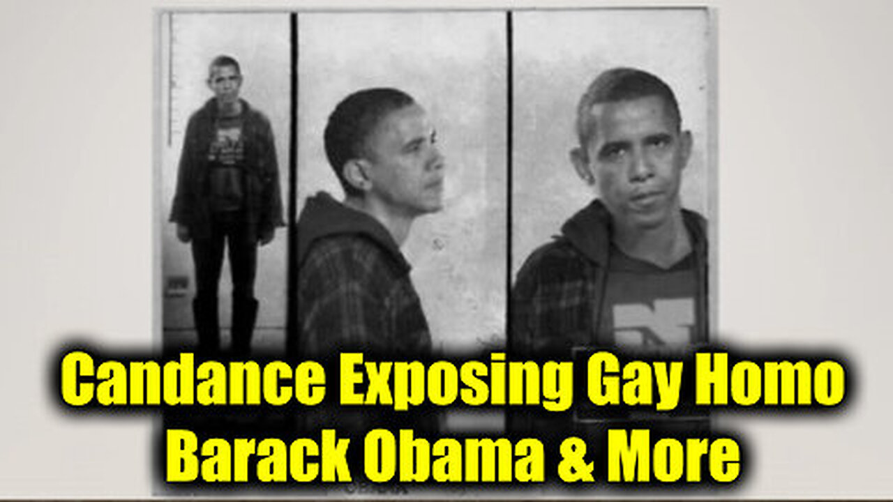 Candance Exposing Gay Homo Barack Obama & More