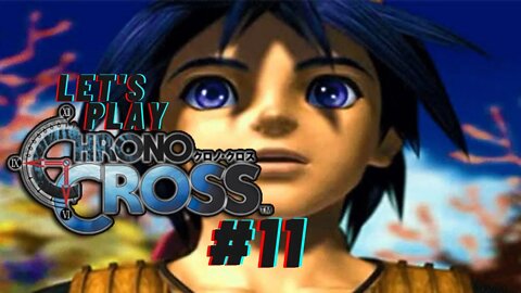 Let's Play - Chrono Cross Part 11 | Originally Streamed Live on 8/11/21