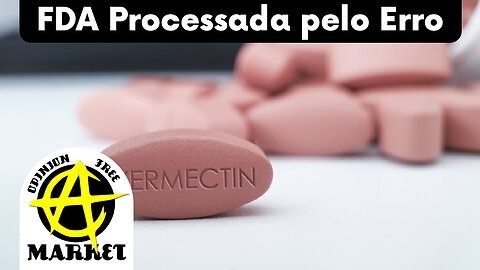 MÉDICOS processam FDA nos ESTADOS UNIDOS por PROIBIR o USO da IVERMECTINA