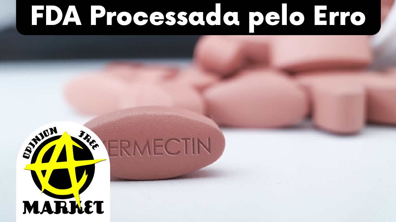 MÉDICOS processam FDA nos ESTADOS UNIDOS por PROIBIR o USO da IVERMECTINA