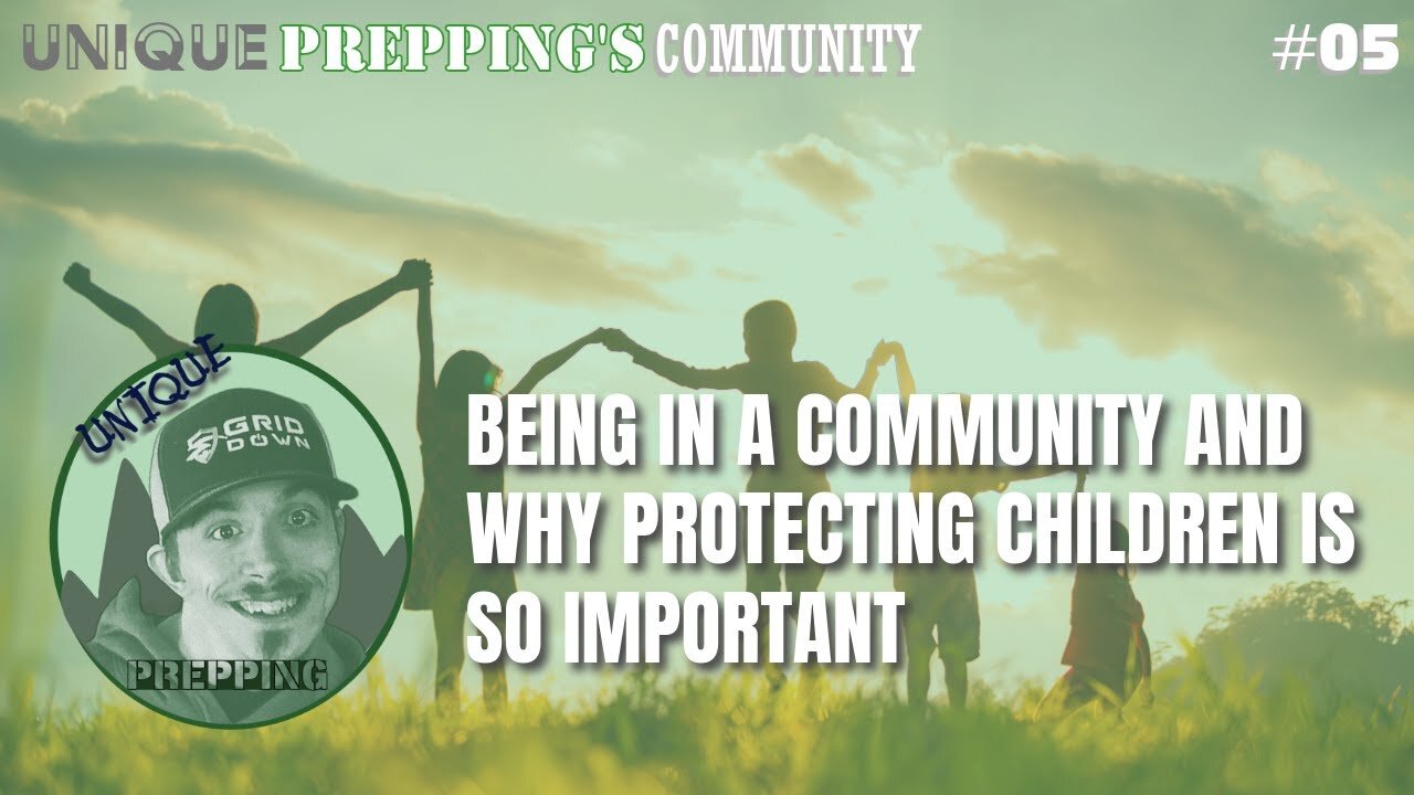 Unique Prepping's Community | Ep. Five | Why Protecting Children is so Important