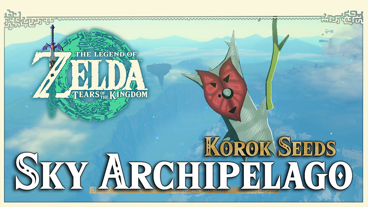 Sky Archipelago Korok Seeds • Zelda Tears of the Kingdom TOTK