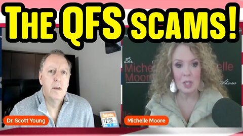 Dr. Scott Young - Michelle Moore: The QFS Scams!