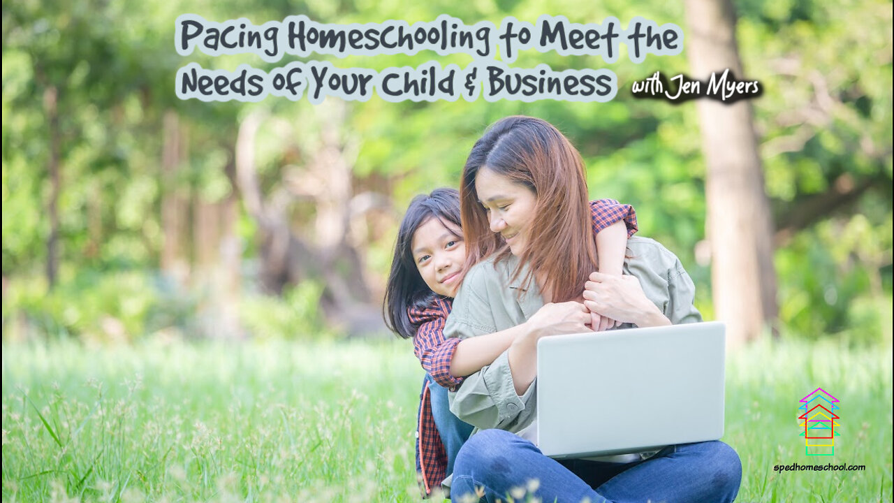 Pacing Homeschooling to Meet the Needs of Your Child & Business