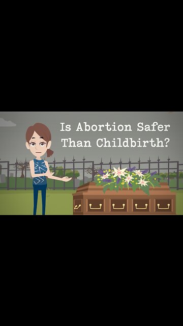 Abortion Distortion #21 - Is Abortion Safer Than Childbirth?