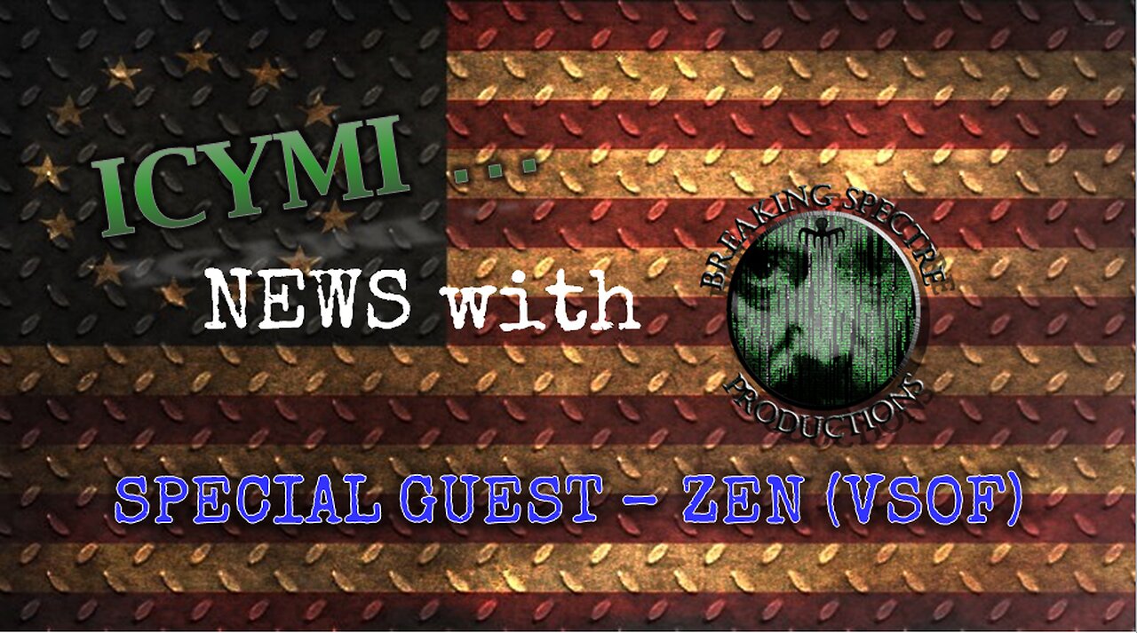 ICYMI News Special Guest - Zen from the VSOF (FULL INTERVIEW) - 1-Apr-2022