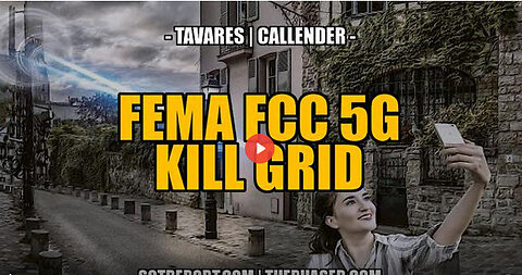 FEMA FCC 5G KILL GRID -- Todd Callender & Deb Tavares