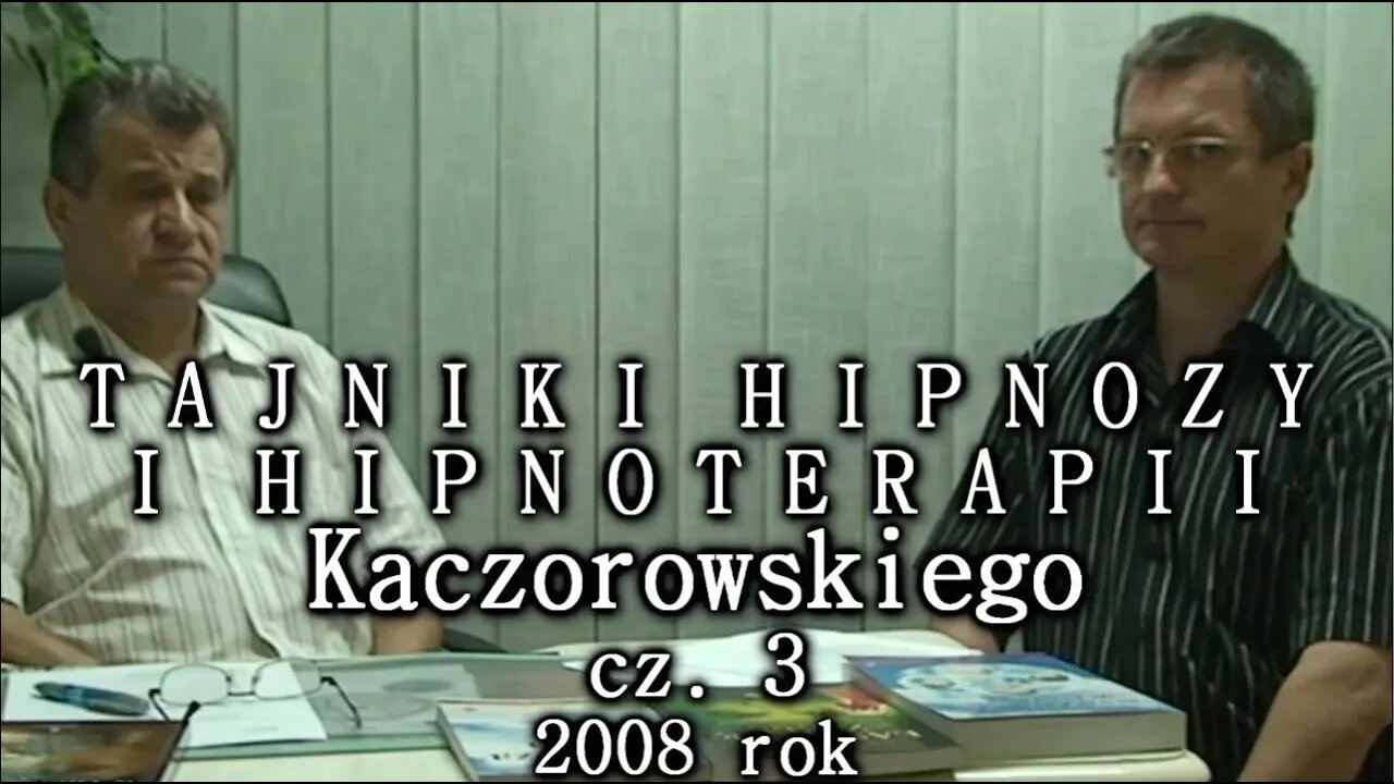 TAJNIKI HIPNOZY I HIPNOTERAPII KACZOROWSKIEGO CZ.3 2008©TV - IMAGO