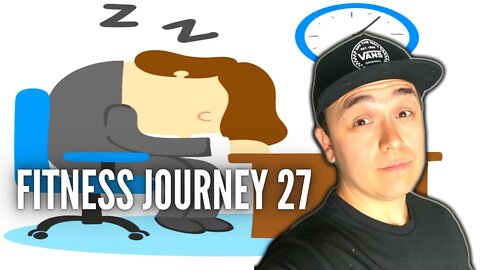 Sleep and Work | Fitness Journey | Episode 27