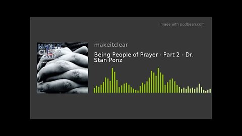 Being People of Prayer - Part 2 - Dr. Stan Ponz