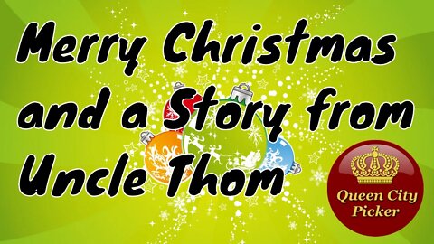 Merry Christmas and a Christmas Story from Uncle Thom