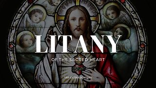 The Litany of the Sacred Heart of Jesus Christ