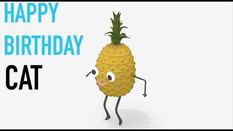 Happy Birthday CAT! - PINEAPPLE Birthday Song