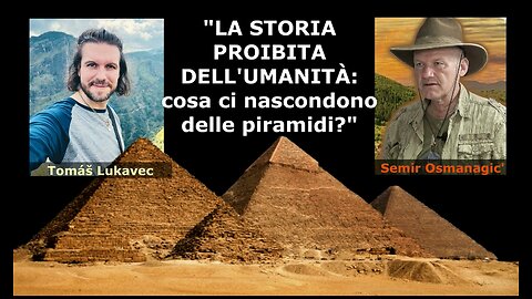 "LA STORIA PROIBITA DELL'UMANITÀ: cosa ci nascondono delle piramidi?"