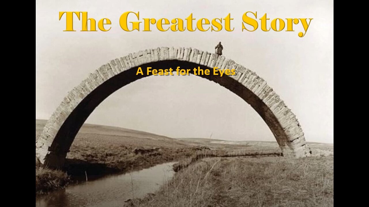 THE GREATEST STORY - Part 31 - Feast for the Eyes