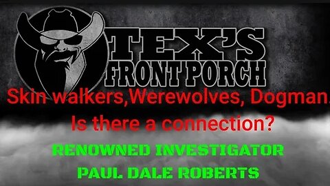 Skin walkers, Werewolves and Dogman. Is there a connection? Guest ( Paul Dale Roberts )