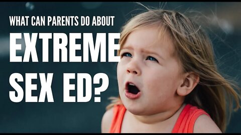 Parents Say This Sex Ed is Too Extreme For Kids