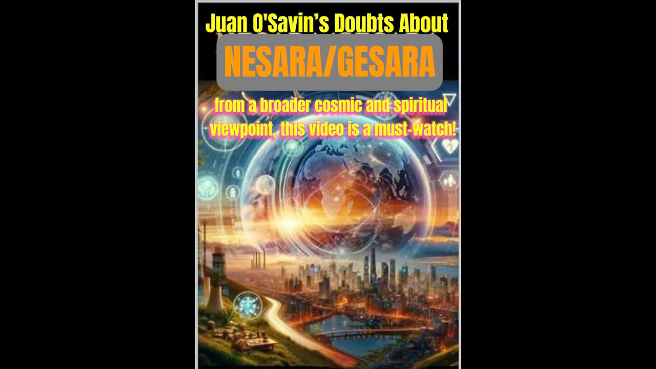 Juan O'Savin's doubts about NESARA/GESARA from a cosmic-spiritual perspective,