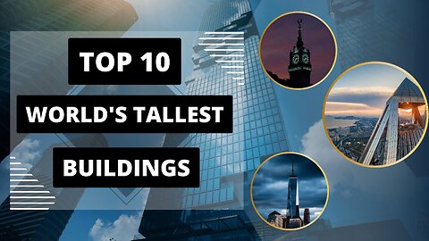 WORLD'S TOP 10 TALLEST BUILDINGS.