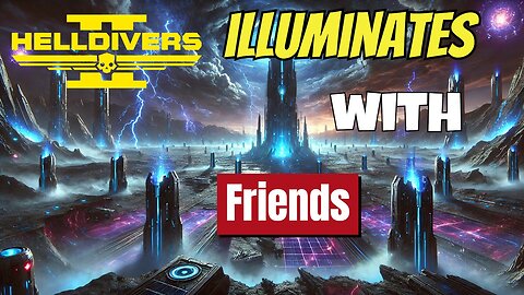 Fighting ILLUMINATI in Helldivers 2 with My FRIENDS!