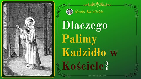 Dlaczego Palimy Kadzidło w Kościele? | 24 Wrzesień