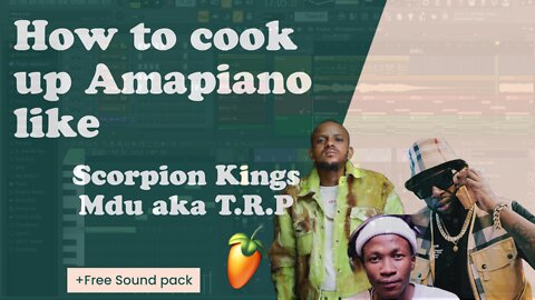 How to Cook UP Amapiano like Scorpion Kings x Mdu aka T.RP Tutorial