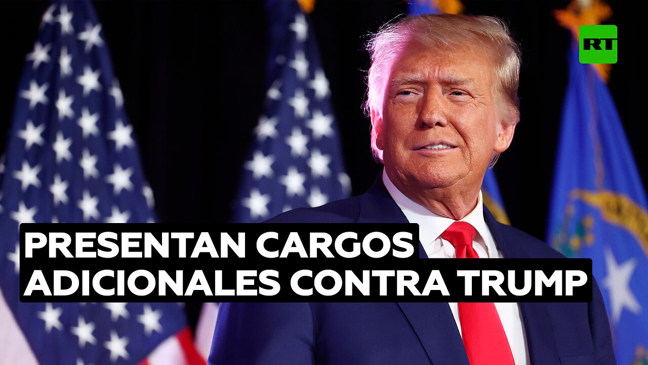 Presentan cargos adicionales contra Trump en el caso sobre documentos clasificados