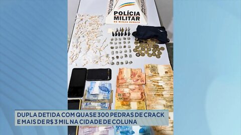 Dupla detida com quase 300 pedras de crack e mais de R$ 3 mil na cidade de Coluna