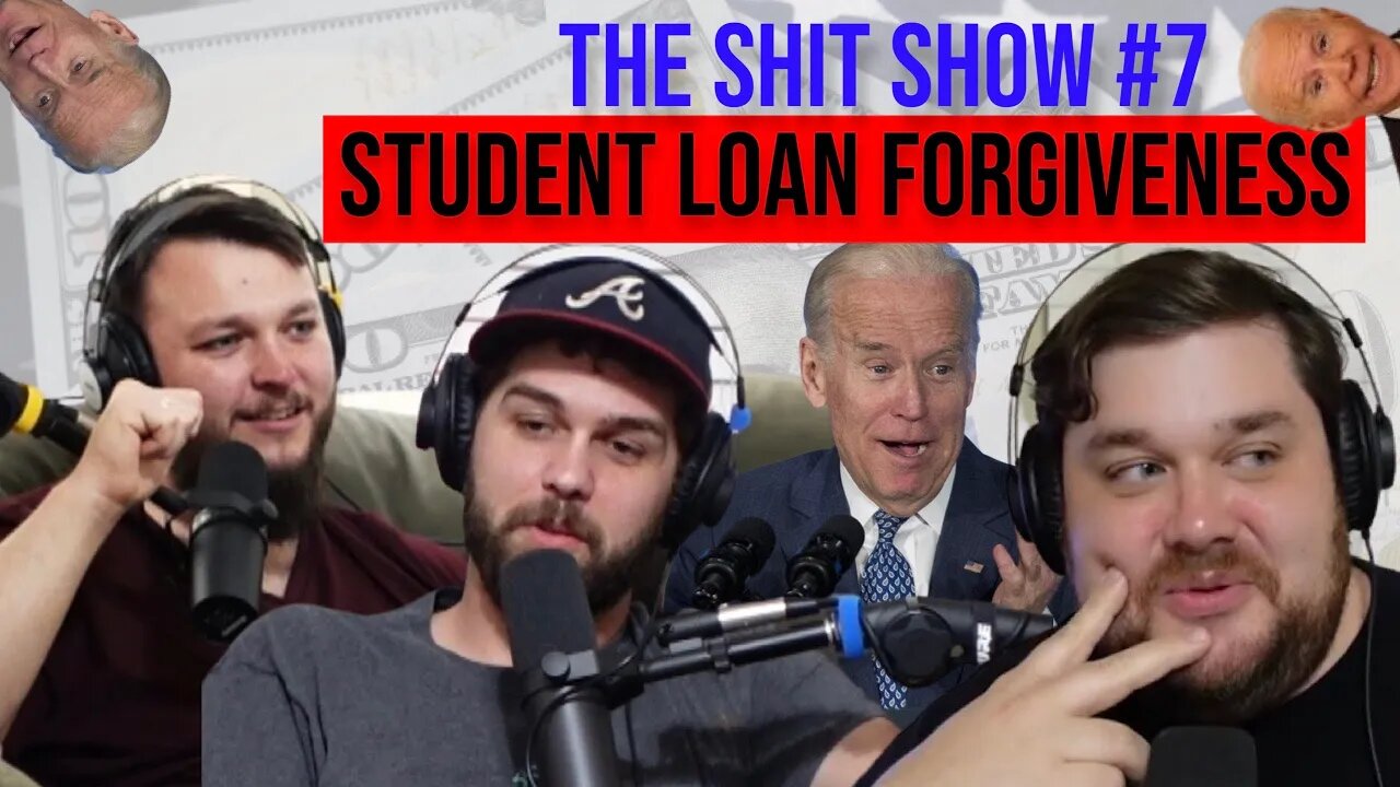 THE SHIT SHOW #7 - Student Loans are Forgiven and Andrew Tate is a Douche