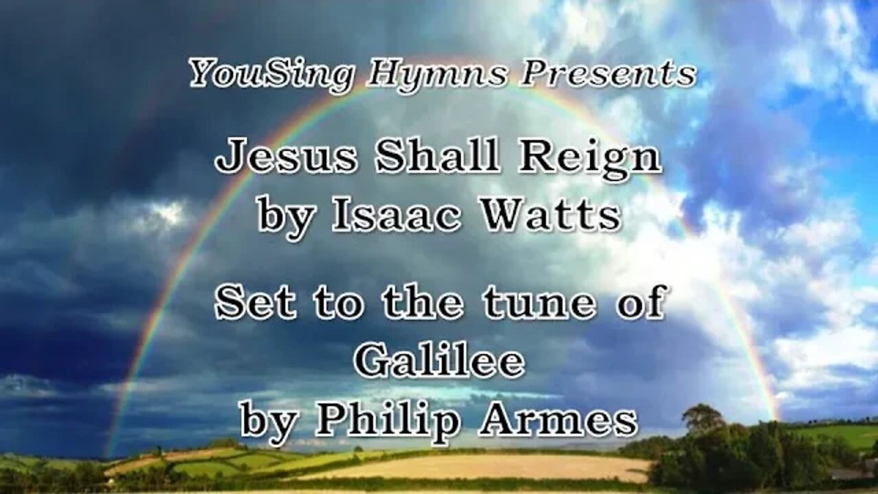 Jesus Shall Reign (Galilee)