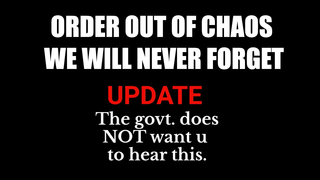 Order Out of Chaos - We Will Never Forget > The Govt. Does not Want U to See