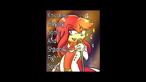 Knuckles Singing Sonic and Shadow's Fight Song - LiseMiniParody