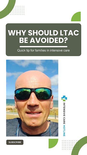 Why Should LTAC be Avoided? Quick Tip for Families in Intensive Care!