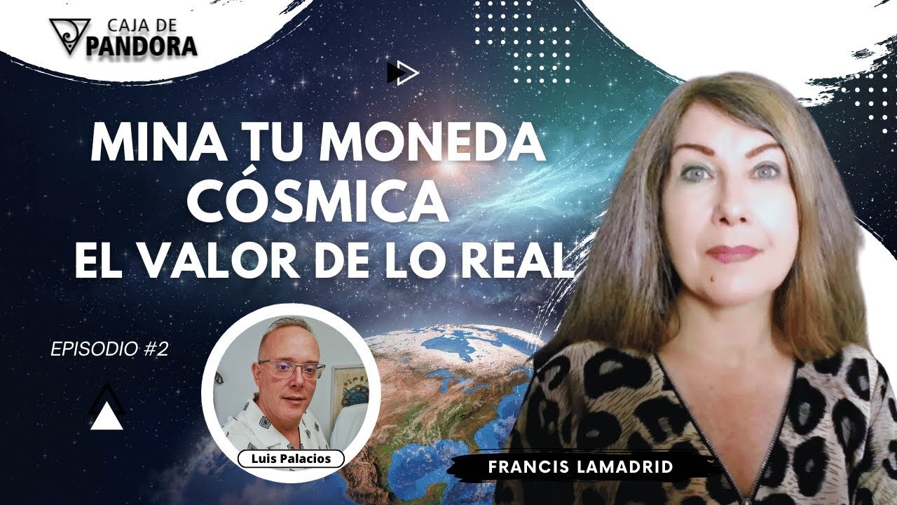 Mina tu Moneda Cósmica - El Valor de lo Real con Francis Lamadrid