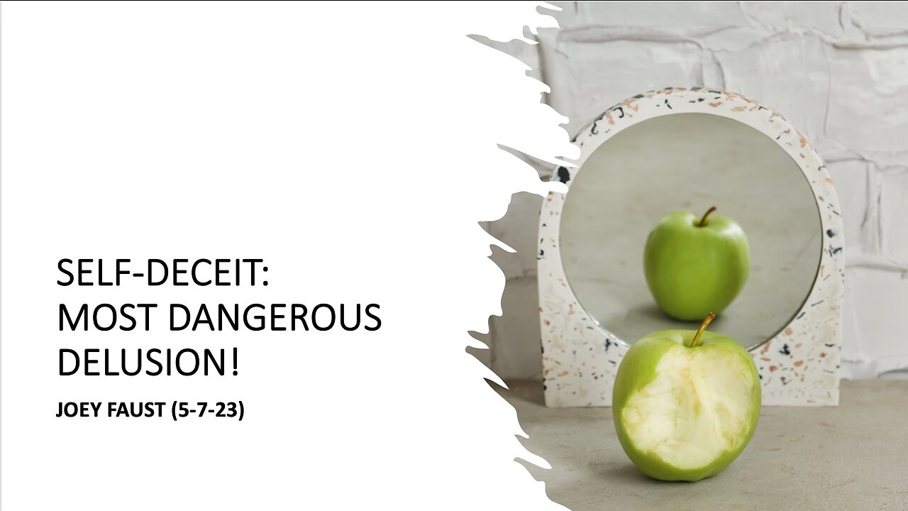 Self-Deceit: Most Dangerous Delusion!