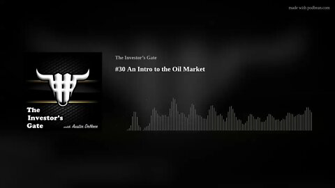 #30 An Intro to the Oil Market