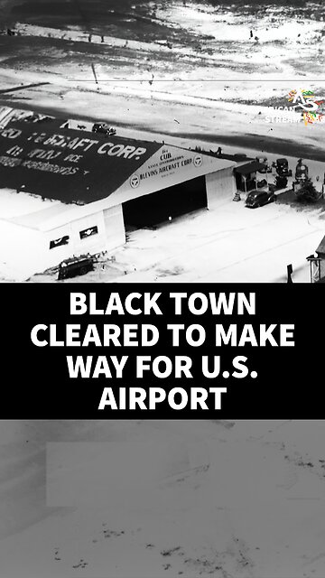 BLACK TOWN CLEARED TO MAKE WAY FOR U.S. AIRPORT