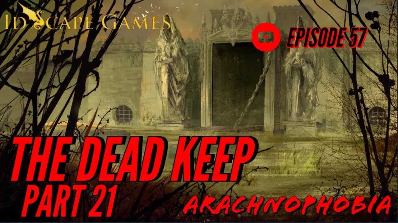 Arachnophobia - Episode 57 - Raven's Bluff - The Dead Keep - Part 21