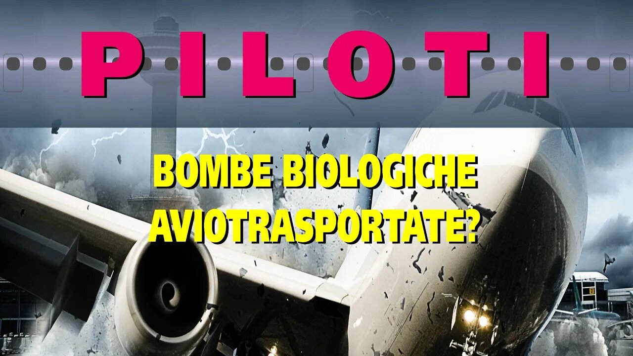 Piloti - Bombe biologiche aviotrasportate?