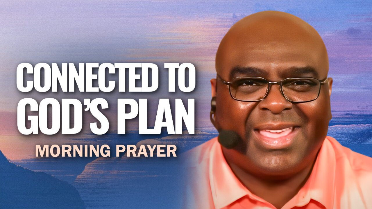 Connected to God's Plan - Morning Prayer