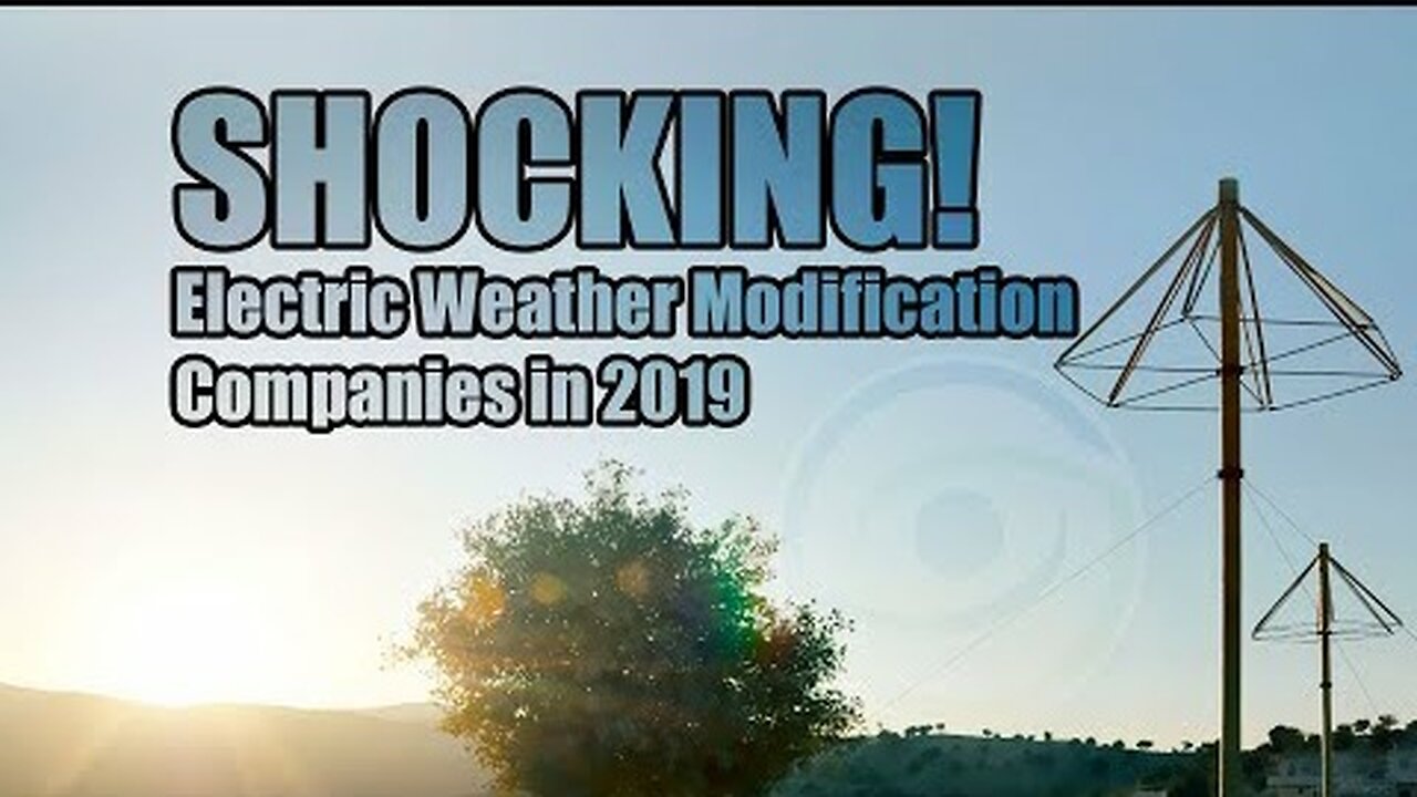 SHOCKING! Electric Weather Modification Companies in 2019 ClimateViewer