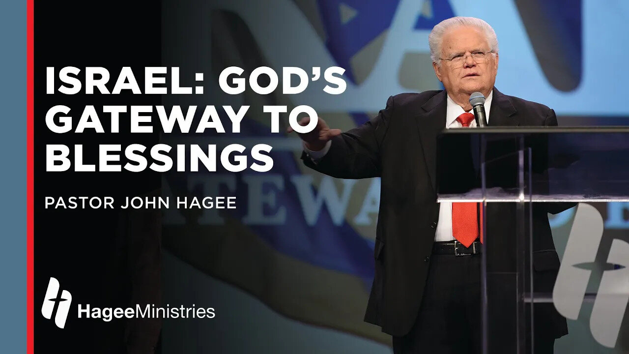 John Hagee: "Israel: God’s Gateway to Blessing"