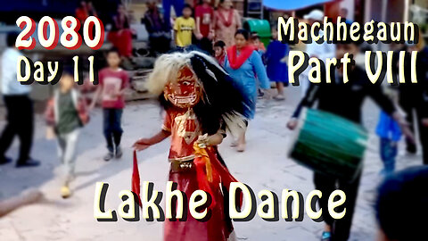 Lakhe Dance | Machhegaun | 2080 | Day 11 | Part VIII
