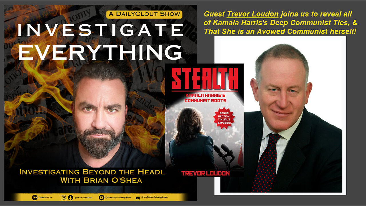 INVESTIGATE EVERYTHING 241101: “Stealth: Kamala Harris’s Communist Roots” w/ Guest Trevor Loudon